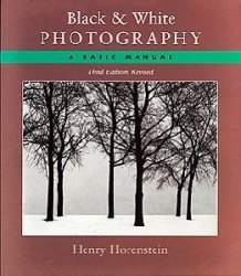product Black and White Photography: A Basic Manual Third Revised Edition by Henry Horenstein