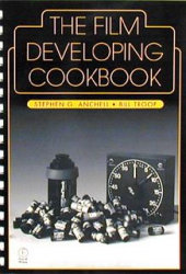 The Film Developing Cookbook Vol. 2 by Steve Anchell &amp; Bill Troop