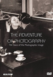 Adventures of Photography: 150 Years of the Photographic Image