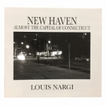Louis Nargi's New Haven - Almost the Capital of Connecticut Book 