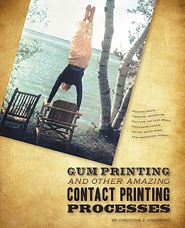 Gum Printing and Other Amazing Contact Printing Processes By Christina Anderson