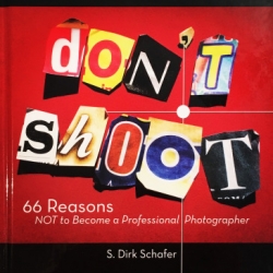 Don't Shoot - 66 Reasons NOT to Become a Professional Photographer - Book