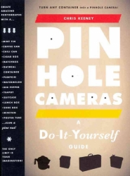 Pinhole Cameras: A Do-It-Yourself Guide By Chris Keeney