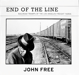 product End of the Line: Railroad Tramps of the Los Angeles Freight Yards - by John Free