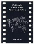 Workbook for Black and White Photography: A Basic Manual Third Revised Edition